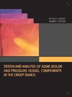 Design and Analysis of Asme Pressure Vessel Components in the Creep Range 0791802841 Book Cover