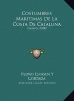 Costumbres Maritimas De La Costa De Cataluna: Ensayo (1880) 1169566359 Book Cover
