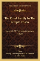 The Royal Family In The Temple Prison: Journal Of The Imprisonment 0548862478 Book Cover