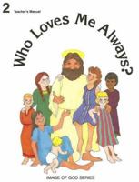 Who Loves Me Always Grade 2 - Image of God Series  - Teacher's Manual 0898703298 Book Cover