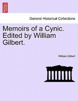 Memoirs of a Cynic, Ed. [Really Written] by W. Gilbert 1240901968 Book Cover