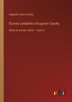 OEuvres complètes d'Augustin Cauchy: Notes et articles, Série I - Tome 5 3385013925 Book Cover