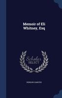 Memoir of Eli Whitney, Esq 1275724000 Book Cover