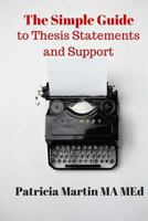 The Simple Guide to Thesis Statements and Support 0692480277 Book Cover
