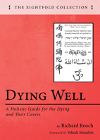 Dying Well: A Holistic Guide for the Dying and Their Carers 1725268132 Book Cover