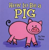 How to be a Pig 0843177306 Book Cover
