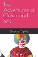 The Adventures of Clown and Seal 1791848621 Book Cover