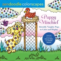 Zendoodle Colorscapes: Puppy Mischief: Adorably Naughty Pups to Color & Display 1250282063 Book Cover