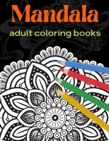 Mandala: adult coloring books: Mandala Coloring Book For Adult Relaxation, Coloring Pages For Meditation B08TWFH3H7 Book Cover