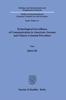 Technological Surveillance of Communication in American, German and Chinese Criminal Procedure (Beitrage Zum Internationalen Und Europaischen Strafrecht, 51) 3428185668 Book Cover