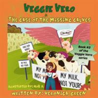 Veggie Vero & the Case of the Missing Calves: Book #3 of the Veggie Vero Series 099864014X Book Cover