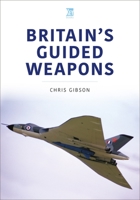 Britain's Guided Weapons 1802823239 Book Cover