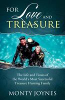 For Love and Treasure: The Life and Times of the World's Most Successful Treasure Hunting Family 0692399313 Book Cover
