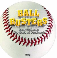 Ball Busters: Baseball: Your Ultimate Playbook of Puzzlers! (Ball Busters) 1575289806 Book Cover