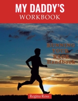 My Daddy's Workbook: "Running Your Race" 1097791114 Book Cover