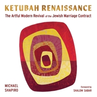 Ketubah Renaissance: The Artful Modern Revival of the Jewish Marriage Contract 0827615620 Book Cover