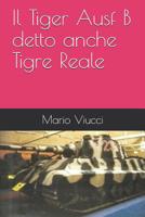 Il Tiger Ausf B Detto Anche Tigre Reale 1973391791 Book Cover