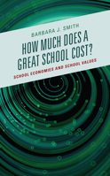 How Much Does a Great School Cost?: School Economies and School Values 1475858892 Book Cover