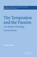 The Temptation and the Passion: The Markan Soteriology (Society for New Testament Studies Monograph Series) 052102059X Book Cover