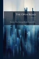 The Open Road: Official Organ Of The Society Of The Universal Brotherhood Of Man, Volume 5... 1276379781 Book Cover