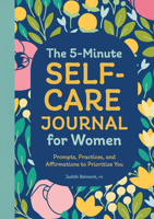 The 5-Minute Self-Care Journal for Women: Prompts, Practices, and Affirmations to Prioritize You 1638781184 Book Cover