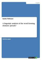 A linguistic analysis of the word forming element 'pseudo-' 363893179X Book Cover