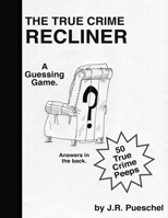 The True Crime Recliner: Guess who is seated? B08H9RB25R Book Cover