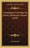 Contrapunct Und Fuge Im Freien, Modernen Tonsatz (1878) 1168076838 Book Cover