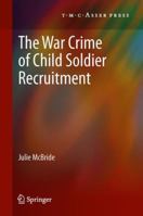 The War Crime of Child Soldier Recruitment 9067049204 Book Cover
