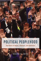 Political Peoplehood: The Roles of Values, Interests, and Identities 022628509X Book Cover