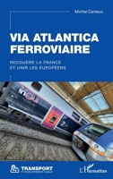 Via Atlantica ferroviaire: Recoudre la France et unir les Européens (Transport Et Développement Humain) (French Edition) 2343229511 Book Cover