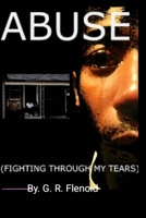 Abuse: Fighting Through My Tears 1725145987 Book Cover
