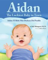 Aidan: The Luckiest Baby in Town/Aidan: El Bebe Mas Dichoso del Pueblo 1620867575 Book Cover
