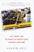 The Celebration Chronicles: Life, Liberty, and the Pursuit of Property Value in Disney's New Town 0345417518 Book Cover