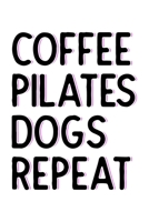 COFFEE PILATES DOGS REPEAT: Lined Journal, Diary, Notebook, 6x9 inches with 120 Pages. 1650323832 Book Cover