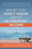 What You Don't Know about Retirement Income Can Hurt You! 1970114053 Book Cover