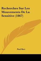 Recherches Sur Les Mouvements De La Sensitive (1867) 1160242828 Book Cover