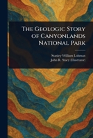 The Geologic Story of Canyonlands National Park 1023233894 Book Cover