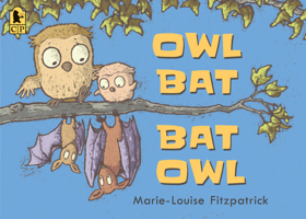 Owl Bat Bat Owl 0763691615 Book Cover