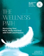 The Wellness Path: Nurturing Your Mind, Body, and Soul with Faith and Practice B0DZRP2QPV Book Cover