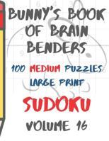 Bunnys Book of Brain Benders Volume 16 100 Medium Sudoku Puzzles Large Print: (cpll.0320) 1098797256 Book Cover