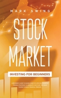 Stock Market - Dividend Stocks - Real Estate - Investing for Beginners: A Beginner's Guide to Make Money by Applying Powerful Strategies to Generate a Continuous Cash Flow and Financial Freedom 1914295307 Book Cover