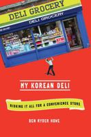 My Korean Deli: Risking It All For A Convenience Store 1250002478 Book Cover