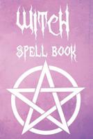 Witch Spell Book: Witchcraft Logbook Notebook Keep Track Of Your Ritual Spells Perfect Gift For Wicca Casters, Magic Casters, Halloween Spell Book Summoners 1083050869 Book Cover