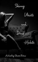 Skinny Waists and Drug Habits 1388974088 Book Cover
