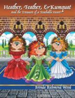 Heather, Feather, & Kumquat and the Treasure of a Teachable Heart 1512791911 Book Cover