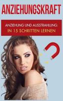 Anziehungskraft: Anziehung und Ausstrahlung: In 15 Schritten lernen (Charisma Bücher) 1976377595 Book Cover