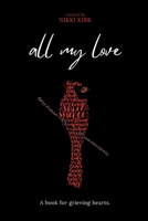 All My Love: A book for grieving hearts. B0C1J5GQ8L Book Cover