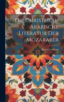 Die Christlich-arabische Literatur Der Mozaraber 1021548537 Book Cover