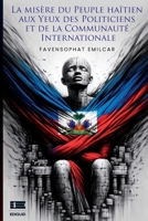 La misère du peuple haïtien aux yeux des politiciens et de la communauté internationale 6125142329 Book Cover